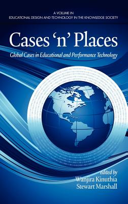 Cases 'N' Places. Global Cases in Educational and Performance Technology (Educational Design and Technology in the Knowledge Society)