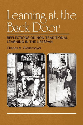 Learning at the Back Door: Reflections on Non-Traditional Learning in the Lifespan