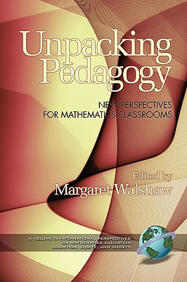 Unpacking Pedagogy: New Perspectives for Mathematics Classrooms (Cognition, Equity & Society: International Perspectives)