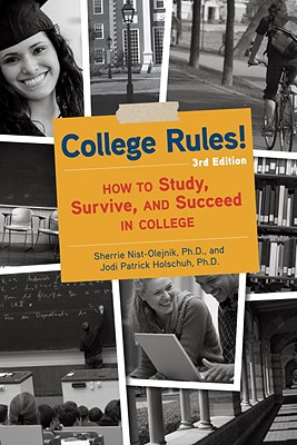 College Rules!: How to Study, Survive, and Succeed in College (College Rules: How to Study, Survive, & Succeed in College) [Paperback] Holschuh, Jodi Patrick;Nist-Olejnik, She