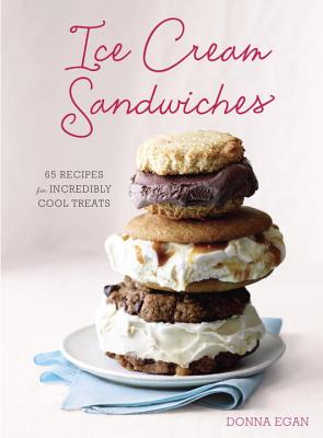 Image for Ice Cream Sandwiches: 65 Recipes for Incredibly Cool Treats [A Cookbook]