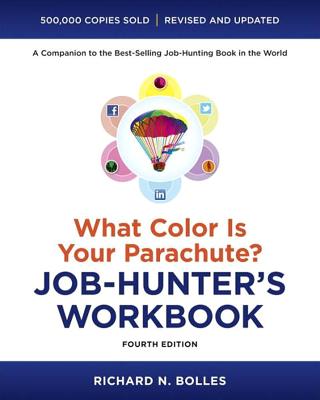 What Color Is Your Parachute Job-Hunter's Workbook, Fourth Edition