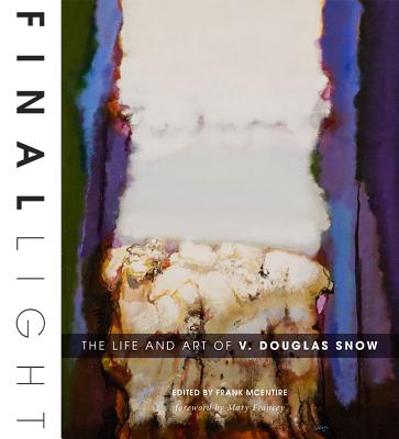 Image for Final Light: The Life and Art of V. Douglas Snow