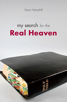 Image for My Search for the Real Heaven My Search for the Real Heaven