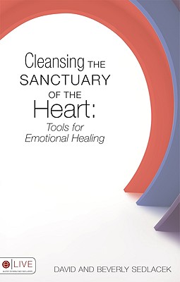 Cleansing the Sanctuary of the Heart: Tools for Emotional Healing