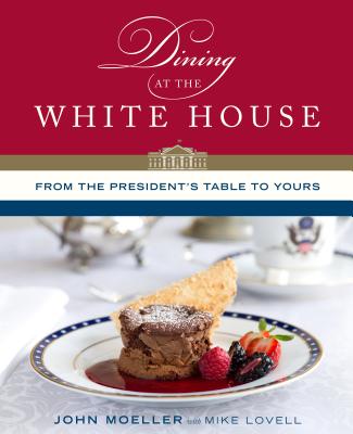 Dining At the White House; From the President's Table to Yours