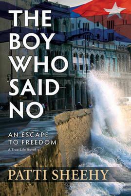The Boy Who Said No: An Escape To Freedom (The Boy Who Said No Novels)