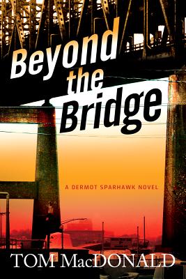 Beyond The Bridge: A Dermot Sparhawk Thriller (2) (Dermot Sparhawk Series)
