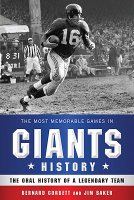 Image for The Most Memorable Games in Giants History: The Oral History of a Legendary Team The Most Memorable Games in Giants History: The Oral History of a Legendary Team