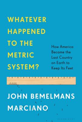 Image for Whatever Happened to the Metric System: How America Kept Its Feet Whatever Happened to the Metric System: How America Kept Its Feet