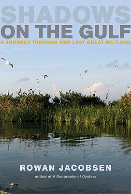 Image for Shadows on the Gulf: A Journey through Our Last Great Wetland Shadows on the Gulf: A Journey through Our Last Great Wetland