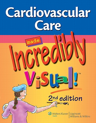 Cardiovascular Care Made Incredibly Visual! (Made Incredibly Visual! Series)