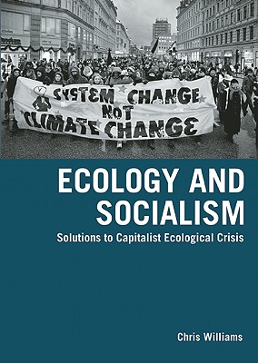 Ecology and Socialism: Solutions to Capitalist Ecological Crisis (Between the Lions)