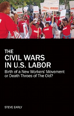 Image for Civil Wars in U.S. Labor: Birth of a New Worker'sovement or Death Throes of the Old?