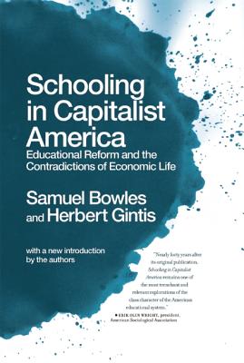 Image for Schooling In Capitalist America: Educational Reform and the Contradictions of Economic Life Schooling In Capitalist America: Educational Reform and the Contradictions of Economic Life