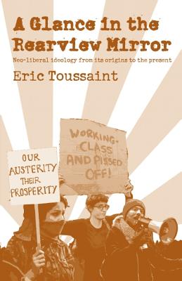 A Glance in the Rear View Mirror: Neoliberal Ideology From its Origins to the Present