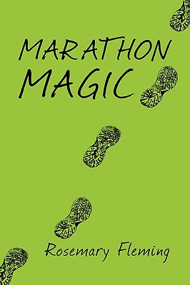 Marathon Magic: Marathon Magic: From Couch to Finish Line, Your Essential Guide to Running a Marathon.