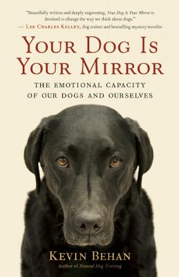 Your Dog Is Your Mirror: The Emotional Capacity of Our Dogs and Ourselves