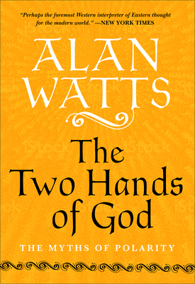 The Two Hands of God : The Myths of Polarity