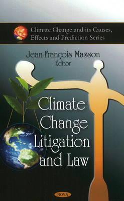 Climate Change Litigation and Law (Climate Change and Its Causes, Effects and Prediction)