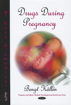 Drugs During Pregnancy (Pregnancy and Infants: Medical, Psychological and Social Issues)