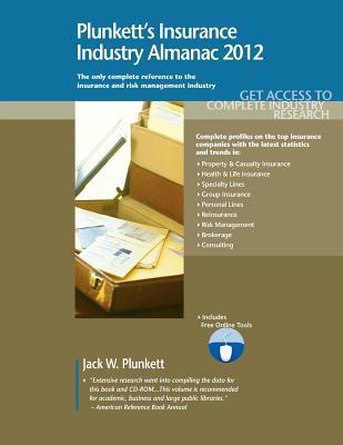 Plunkett's Insurance Industry Almanac 2012: Insurance Industry Market Research, Statistics, Trends & Leading Companies