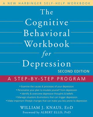 The Cognitive Behavioral Workbook for Depression: A Step-by-Step Program (A New Harbinger Self-Help Workbook)