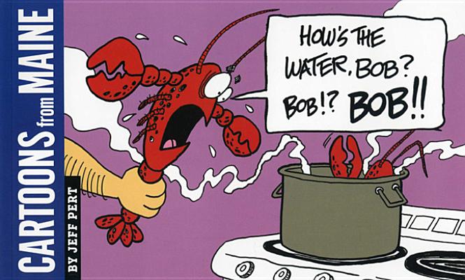 Cartoons from Maine: How's the Water, Bob