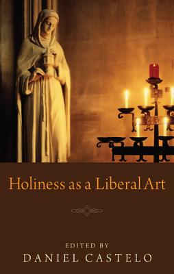 Image for Holiness as a Liberal Art: