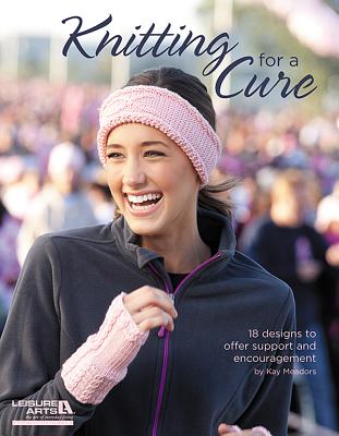 Knitting for a Cure (Leisure Arts #5654)