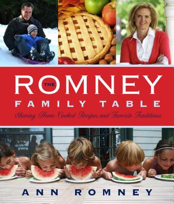 Image for The Romney Family Table: Sharing Home-Cooked Recipes & Favorite Traditions