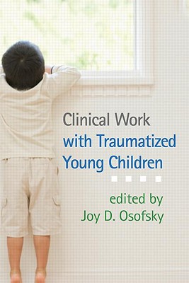 Image for Clinical Work with Traumatized Young Children Clinical Work with Traumatized Young Children