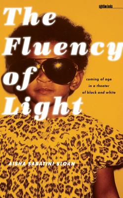The Fluency of Light: Coming of Age in a Theater of Black and White (Sightline Books)