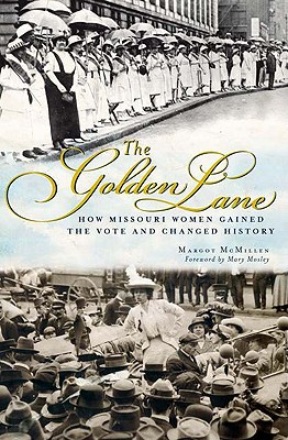 Image for The Golden Lane: How Missouri Women Gained the Vote and Changed History