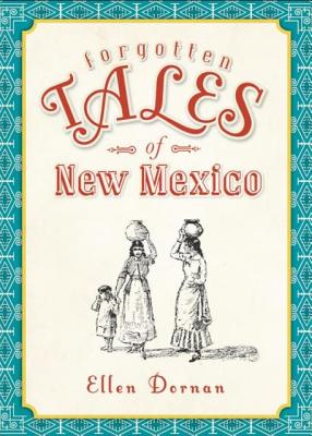 Image for Forgotten Tales of New Mexico Forgotten Tales of New Mexico