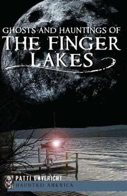 Ghosts and Hauntings of the Finger Lakes (Haunted America)