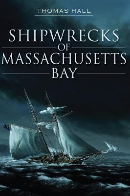 Image for Shipwrecks of Massachusetts Bay Shipwrecks of Massachusetts Bay