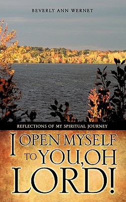 I Open Myself to You,Oh Lord!