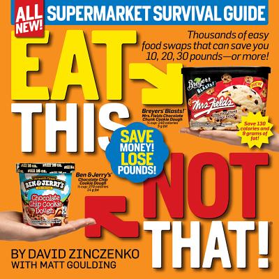 Image for Eat This, Not That! Supermarket Survival Guide: Thousands of easy food swaps that can save you 10, 20, 30 pounds--or more!
