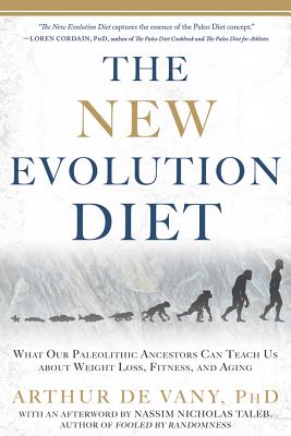 The New Evolution Diet: What Our Paleolithic Ancestors Can Teach Us about Weight Loss, Fitness, and Aging