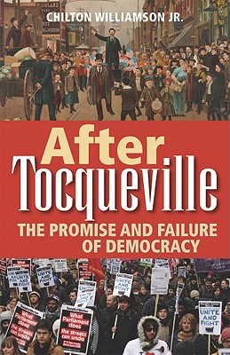 After Tocqueville: The Promise and Failure of Democracy