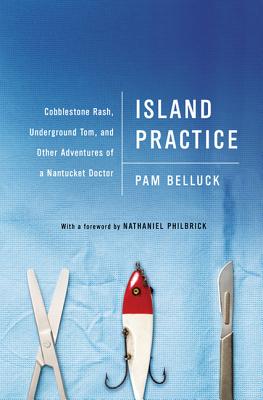Image for Island Practice: Cobblestone Rash, Underground Tom, and Other Adventures of a Nantucket Doctor