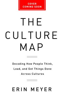 The Culture Map: Breaking Through the Invisible Boundaries of Global Business