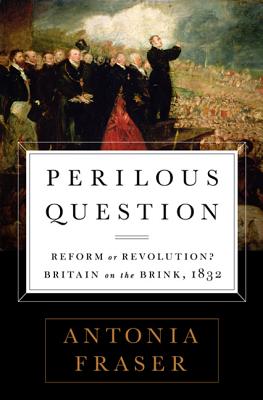 Image for Perilous Question: Reform or Revolution? Britain on the Brink, 1832