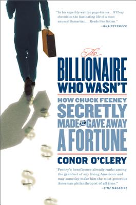 Billionaire Who Wasn't: How Chuck Feeney Secretly Made and Gave Away a Fortune