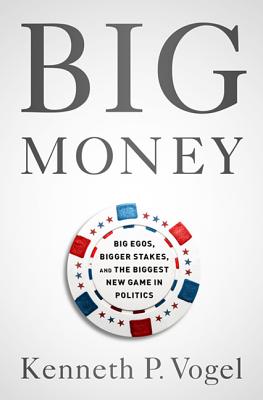Big Money: 2.5 Billion Dollars, One Suspicious Vehicle, and a Pimp-on the Trail of the Ultra-Rich Hijacking American Politics (Inscribed)