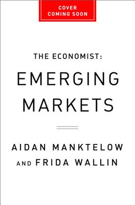 The Economist Guide to Emerging Markets: The business outlook, opportunities and obstacles (Economist Books)