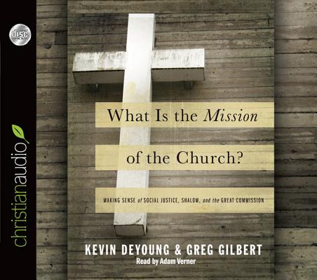 What is the Mission of the Church: Making sense of social justice, Shalom and the Great Commission
