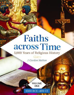 Faiths across Time [4 volumes]: 5,000 Years of Religious History [4 volumes]