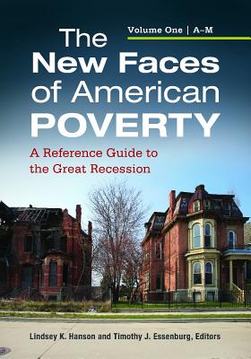 The New Faces of American Poverty [2 volumes]: A Reference Guide to the Great Recession [2 volumes]